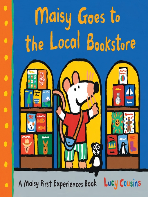 Title details for Maisy Goes to the Local Bookstore by Lucy Cousins - Wait list